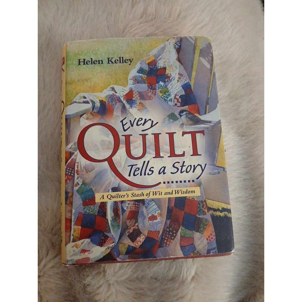 Every Quilt Tells a Story - Helen Kelley Hardcover Quilting
